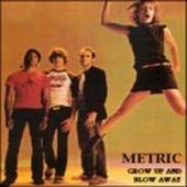 Grow Up and Blow Away ~ Metric
