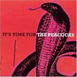 It's Time for the Peacocks ~ The Peacocks